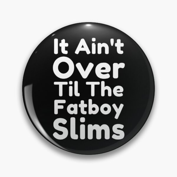 Item preview, It Ain't Over Til The Fatboy Slims designed and sold by NxtLvlDsgns.