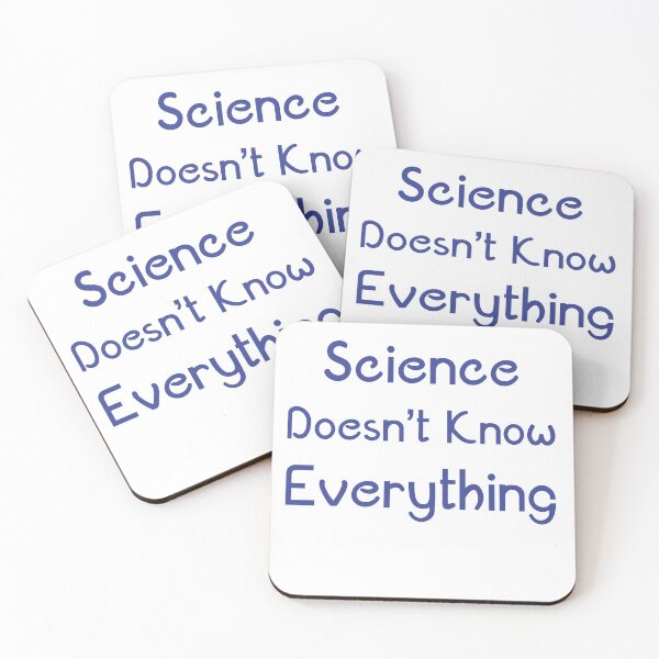Item preview, Science Doesn't Know Everything designed and sold by mlogic.