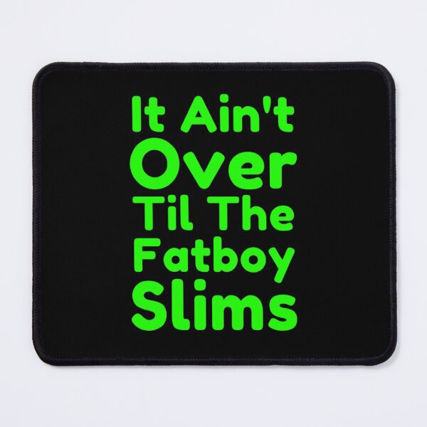 Item preview, It Ain't Over Til The Fatboy Slims designed and sold by NxtLvlDsgns.