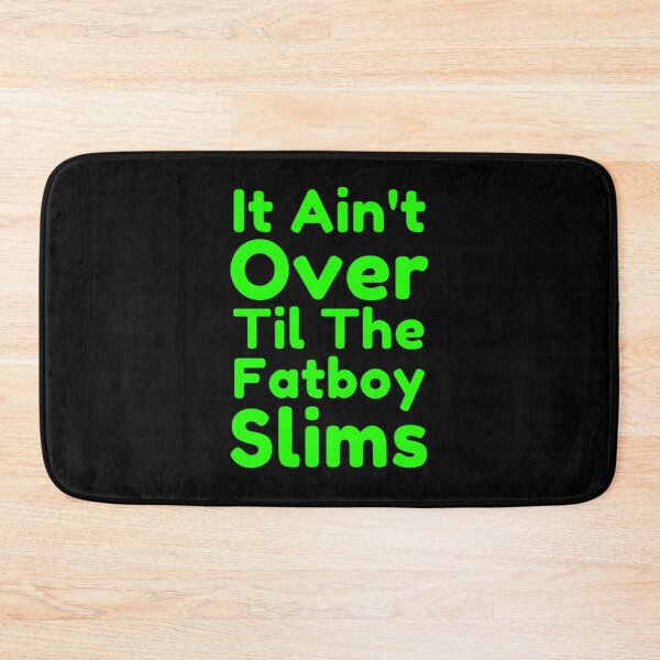 Item preview, It Ain't Over Til The Fatboy Slims designed and sold by NxtLvlDsgns.