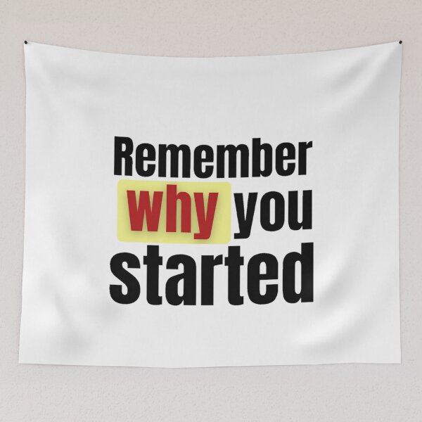 Item preview, remember why you started, motivational, inspirational quote for study and work designed and sold by Special-Art1.