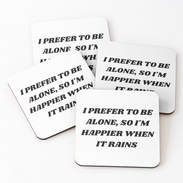 Item preview, I prefer to be alone , so i'm happier when it rains designed and sold by Kuitoo.