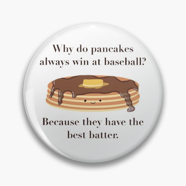 Item preview, Why do pancakes always win at baseball? designed and sold by Squeak Studio.