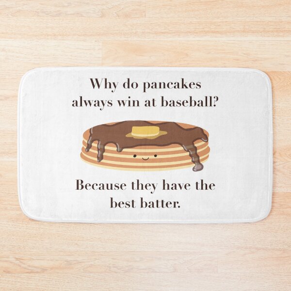Item preview, Why do pancakes always win at baseball? designed and sold by Squeak Studio.