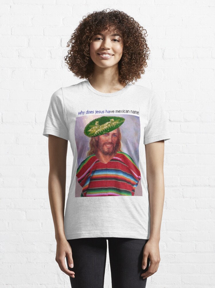 jesus-has-a-mexican-name-t-shirt-for-sale-by-shutuptyrone-redbubble