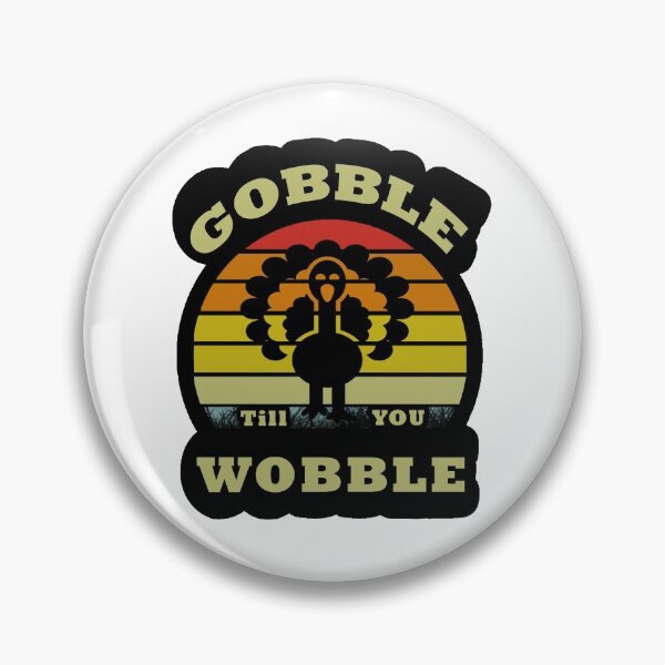 Item preview, Gobble Til You Wobble designed and sold by yubamann.