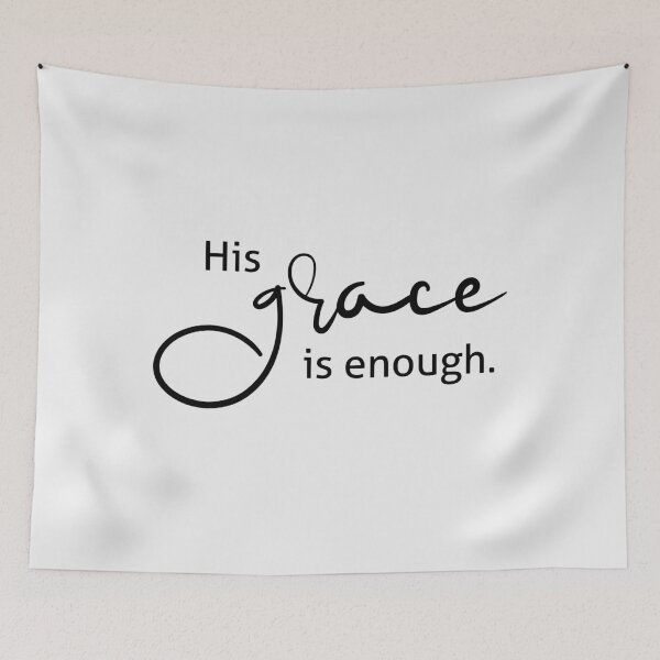 Item preview, His Grace is Enough designed and sold by amazingjoy.