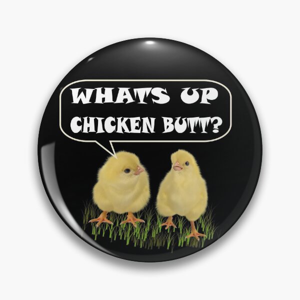 Item preview, Whats Up Chicken Butt? designed and sold by david parry.