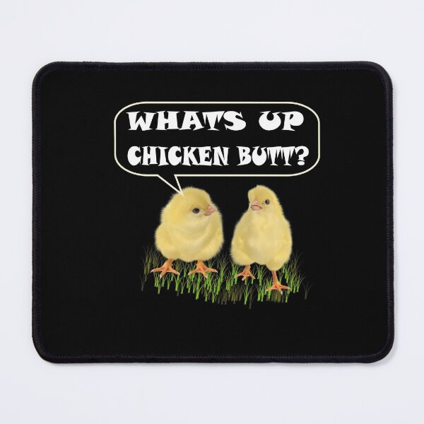 Item preview, Whats Up Chicken Butt? designed and sold by david parry.
