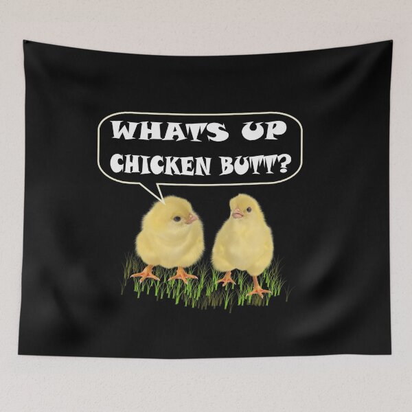 Item preview, Whats Up Chicken Butt? designed and sold by david parry.