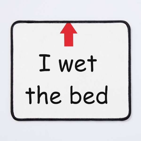 Item preview, i wet the bed designed and sold by HeychVS.
