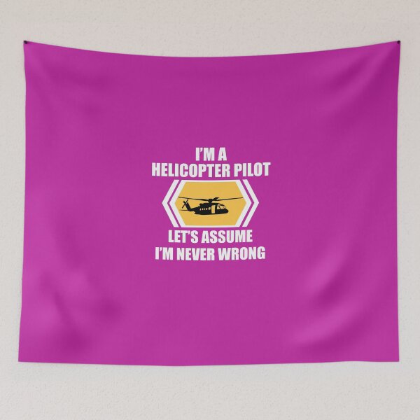 Item preview, I'm A Helicopter Pilot Let's Just Assume I'm Never Wrong Funny Flying  designed and sold by AlwaysAwesome.