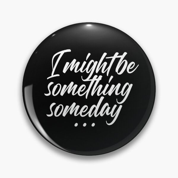 Item preview, Tegan & Sara - Someday Lyrics "I Might Be Something Someday" designed and sold by Nineteencallme.