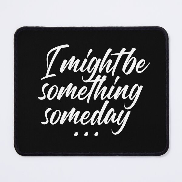 Item preview, Tegan & Sara - Someday Lyrics "I Might Be Something Someday" designed and sold by Nineteencallme.