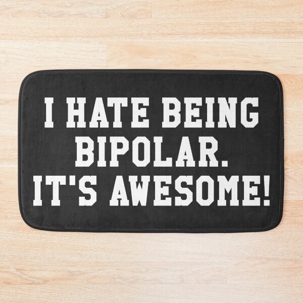 Item preview, I Hate Being Bipolar. It's Awesome! - Mental health quotes designed and sold by SweetLog.