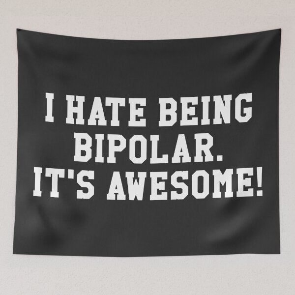 Item preview, I Hate Being Bipolar. It's Awesome! - Mental health quotes designed and sold by SweetLog.
