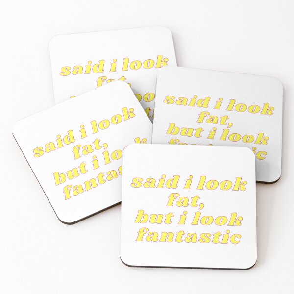 Item preview, said i look fat, but i look fantastic designed and sold by ouiouiitslucyb1.