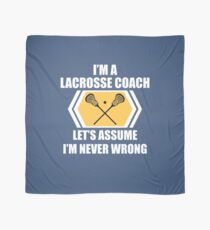 I'm A Lacrosse Coach Let's Just Assume I'm Never Wrong Funny Scarf