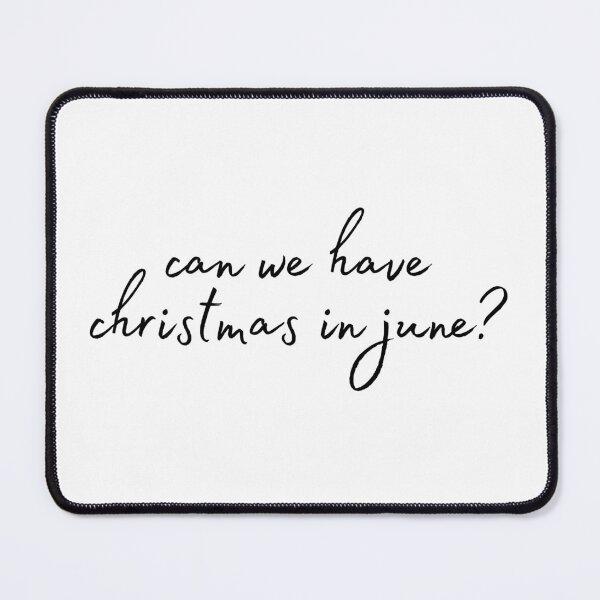 Item preview, can we have christmas in june? designed and sold by ouiouiitslucyb1.