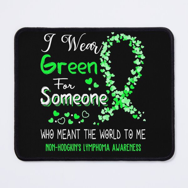 Item preview, I Wear Green For Non-Hodgkin's Lymphoma Awareness designed and sold by Tadmab.