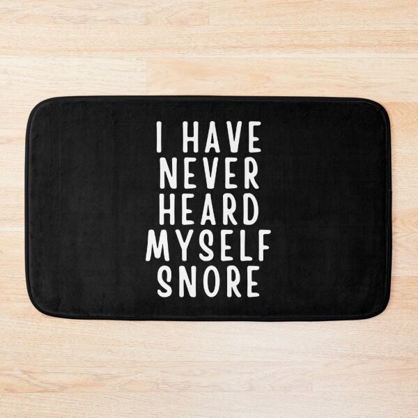 Item preview, I Have Never Heard Myself Snore designed and sold by Branka.