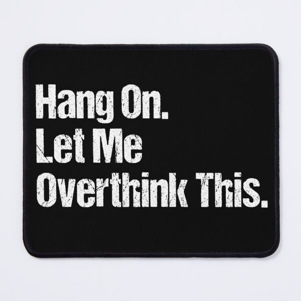 Item preview, Hang on Let me Overthink This Funny Saying Gift designed and sold by Farid94.