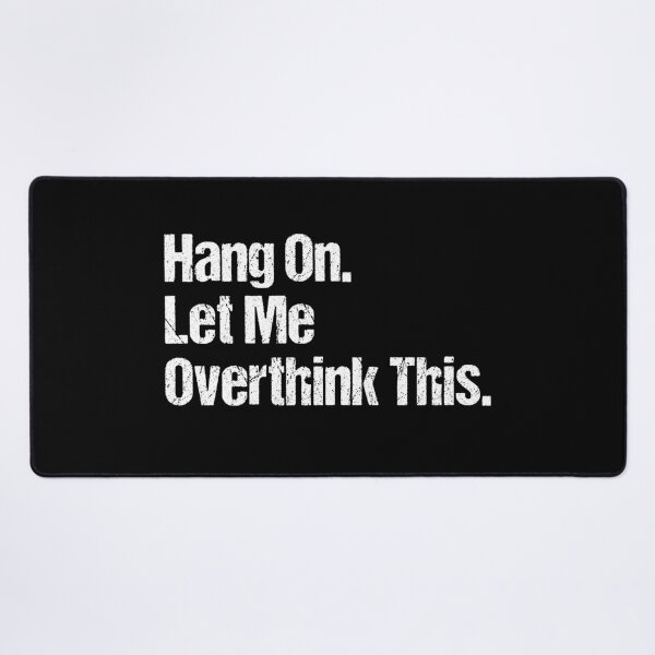 Item preview, Hang on Let me Overthink This Funny Saying Gift designed and sold by Farid94.