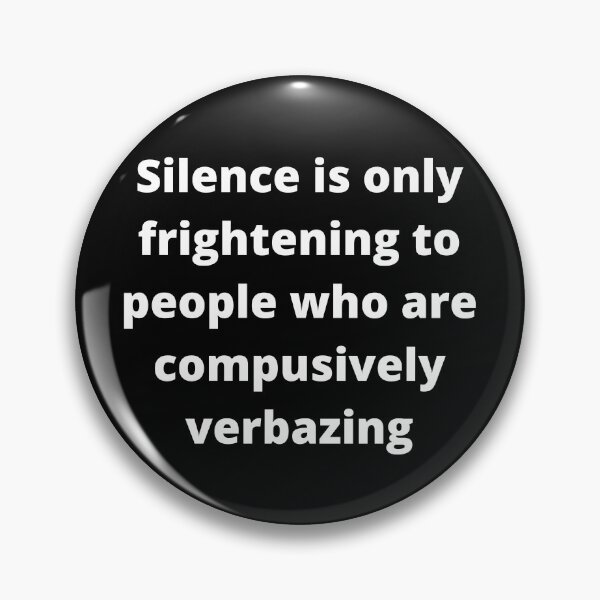 Item preview, "Silence is only frightening to people who are compulsively verbalizing"  designed and sold by adelferhat.