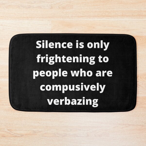 Item preview, "Silence is only frightening to people who are compulsively verbalizing"  designed and sold by adelferhat.