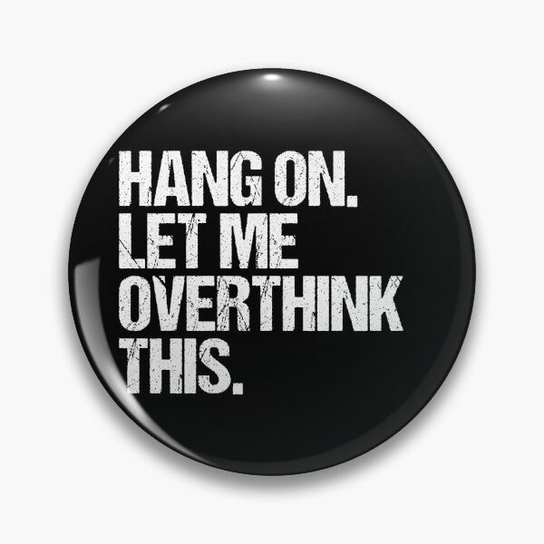 Item preview, Hang on Let me Overthink This Funny Saying Gift designed and sold by Farid94.