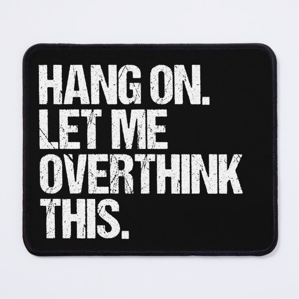 Item preview, Hang on Let me Overthink This Funny Saying Gift designed and sold by Farid94.