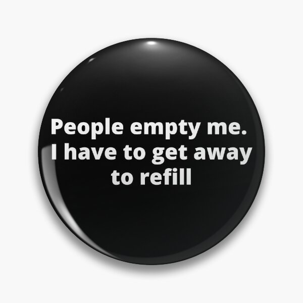 Item preview, "People empty me. I have to get away to refill" for Introverts designed and sold by adelferhat.