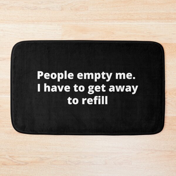 Item preview, "People empty me. I have to get away to refill" for Introverts designed and sold by adelferhat.