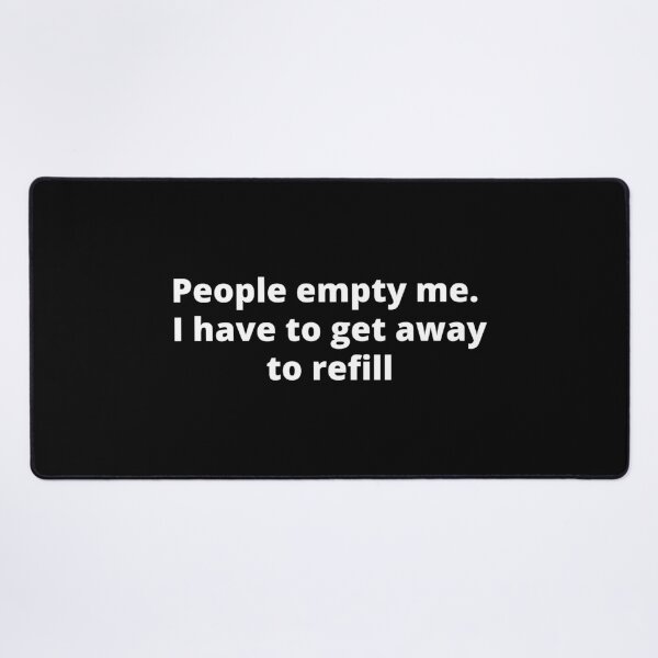 Item preview, "People empty me. I have to get away to refill" for Introverts designed and sold by adelferhat.