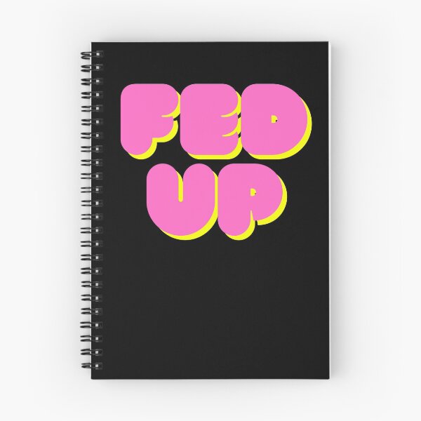 Item preview, fed up designed and sold by ThoughtScribble.