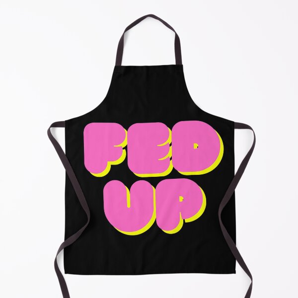 Item preview, fed up designed and sold by ThoughtScribble.