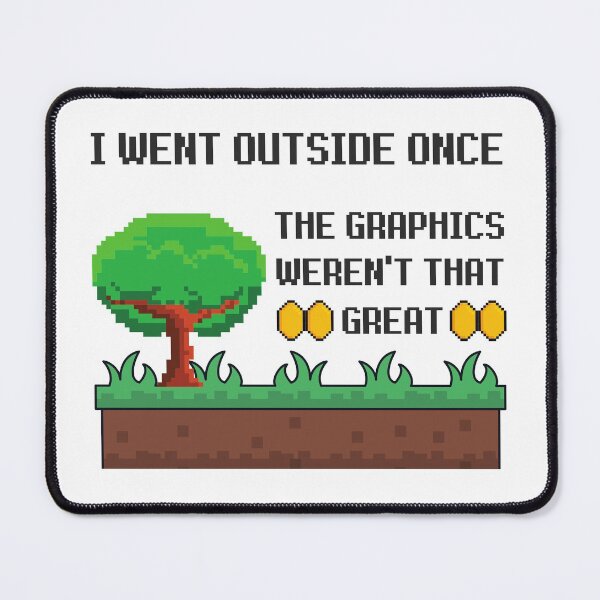Item preview, I Went Outside Once, The Graphics Weren't That Great designed and sold by appareltolove.