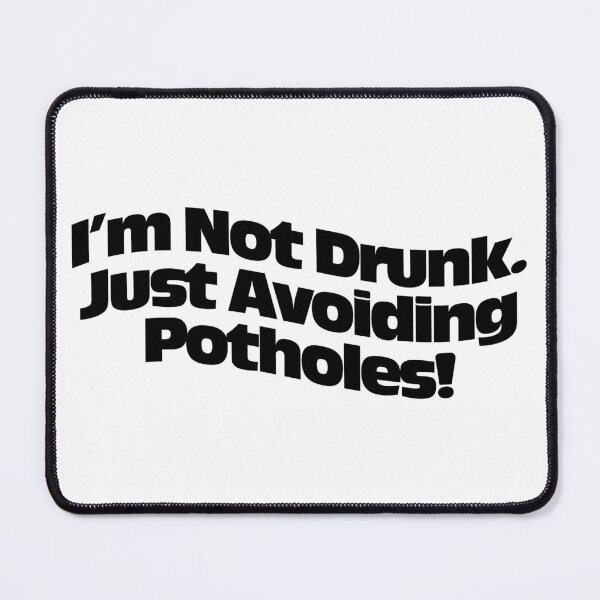 Item preview, I'm Not Drunk. Just Avoiding Potholes!  designed and sold by Harley-Jay.