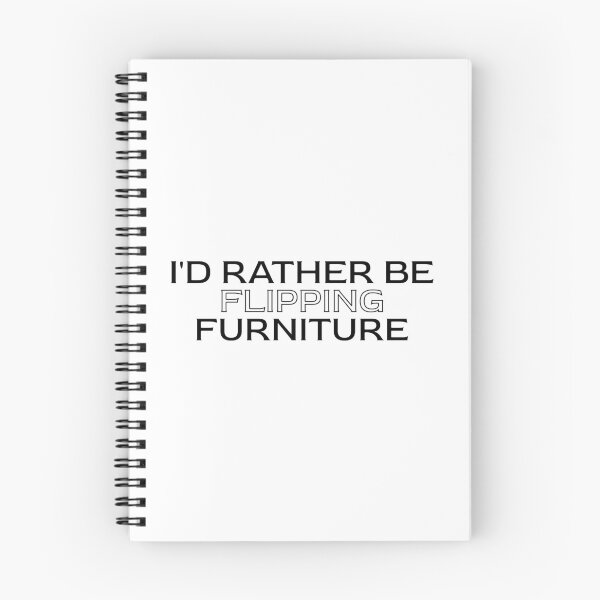 Item preview, I'd Rather Be Flipping Furniture designed and sold by PaintFurniture.
