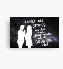 we're all stories in the end Canvas Print