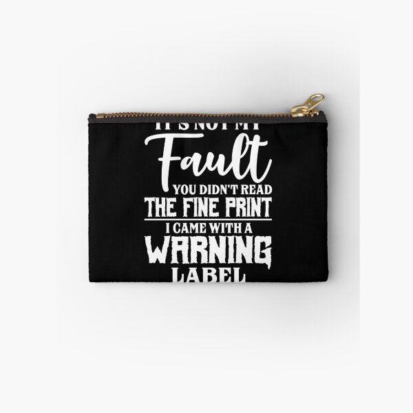Item preview, It's not my fault you didn't read the fine print I came with a warning label designed and sold by pnkpopcorn.