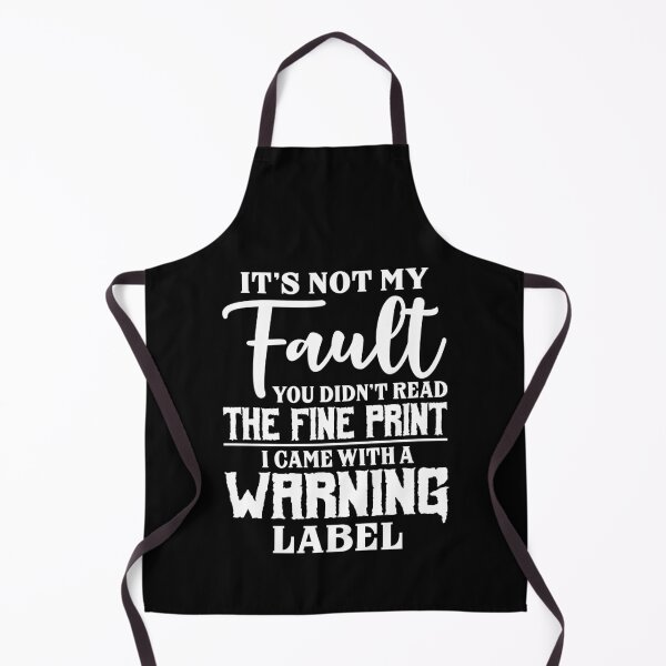 Item preview, It's not my fault you didn't read the fine print I came with a warning label designed and sold by pnkpopcorn.