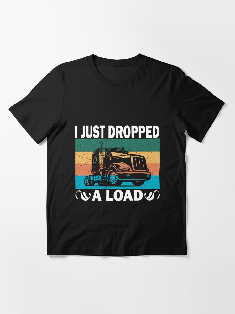 Truck Driver Vintage T-shirt, Trucker Shirts, I Just Dropped A Load Shirt Truck  Driver Cab Accessories Trucker Men's T-shirt 