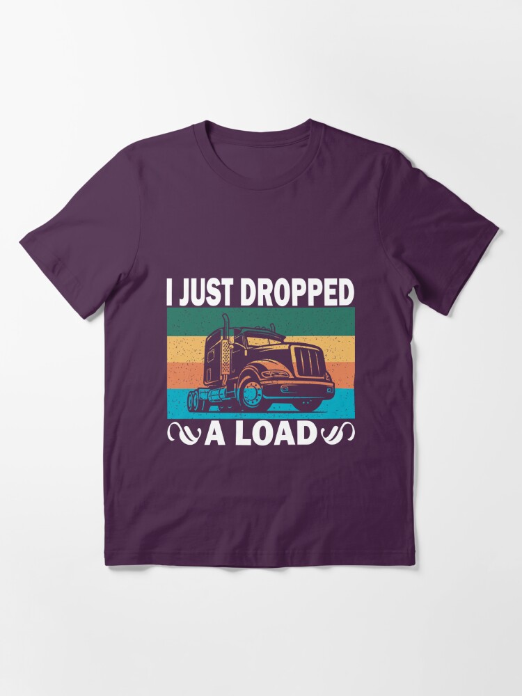 Truck Driver Vintage T-Shirt, Trucker Shirts, I Just Dropped A Load Shirt Truck Driver Cab Accessories Trucker Men's T-Shirt