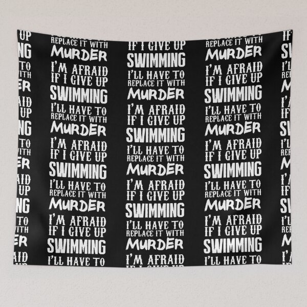 Item preview, Love Swimming Afraid If i Give up Swimming I'll have to replace it with Murder Funny Swimming Keep Calm and Swim On Art Design Essential Inspiration Joy Mood Funny designed and sold by DesignByHeartUK.