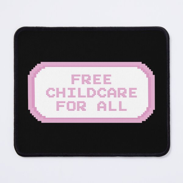 Item preview, Free Childcare For All designed and sold by Picket Club.
