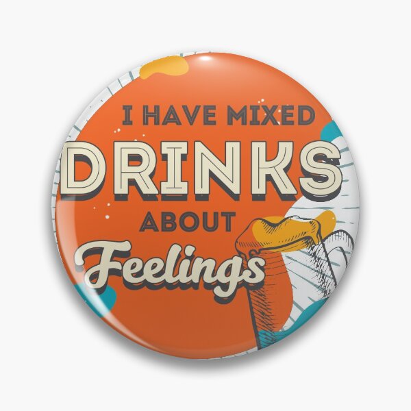Item preview, Funny I have mixed drinks about feelings, Hilarious designed and sold by CBNetwork.