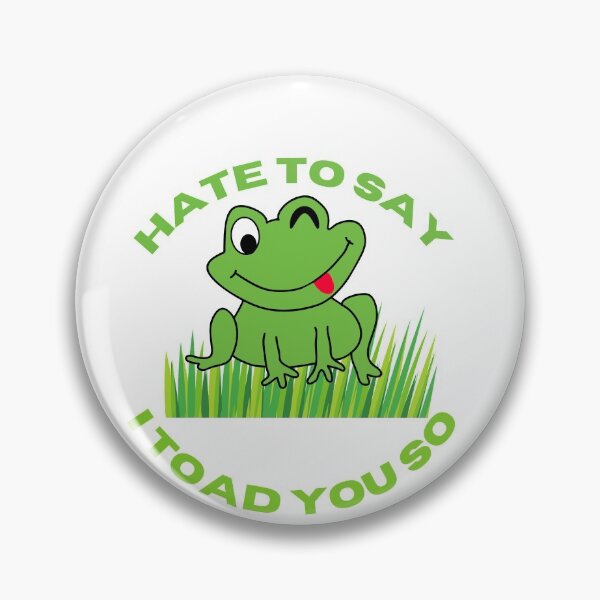 Item preview, Hate to say i toad you so - funny frog designed and sold by 4SeasonsDesigns.