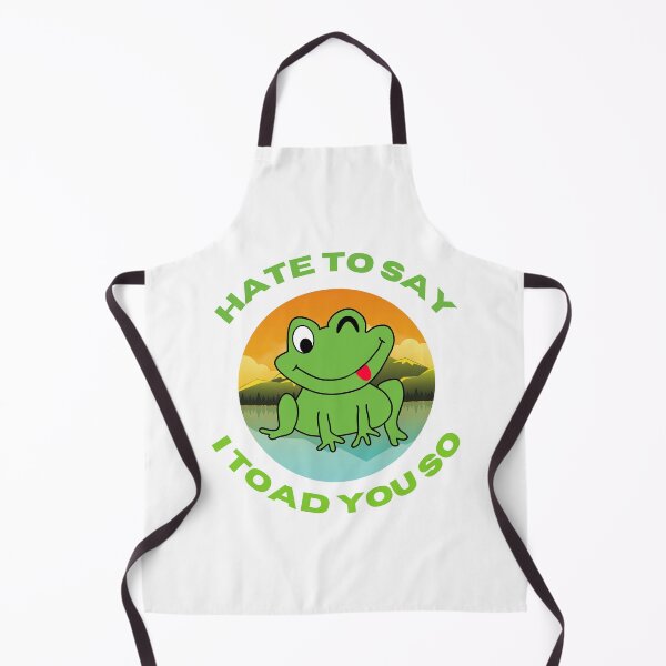 Item preview, Hate to say I toad You So designed and sold by 4SeasonsDesigns.
