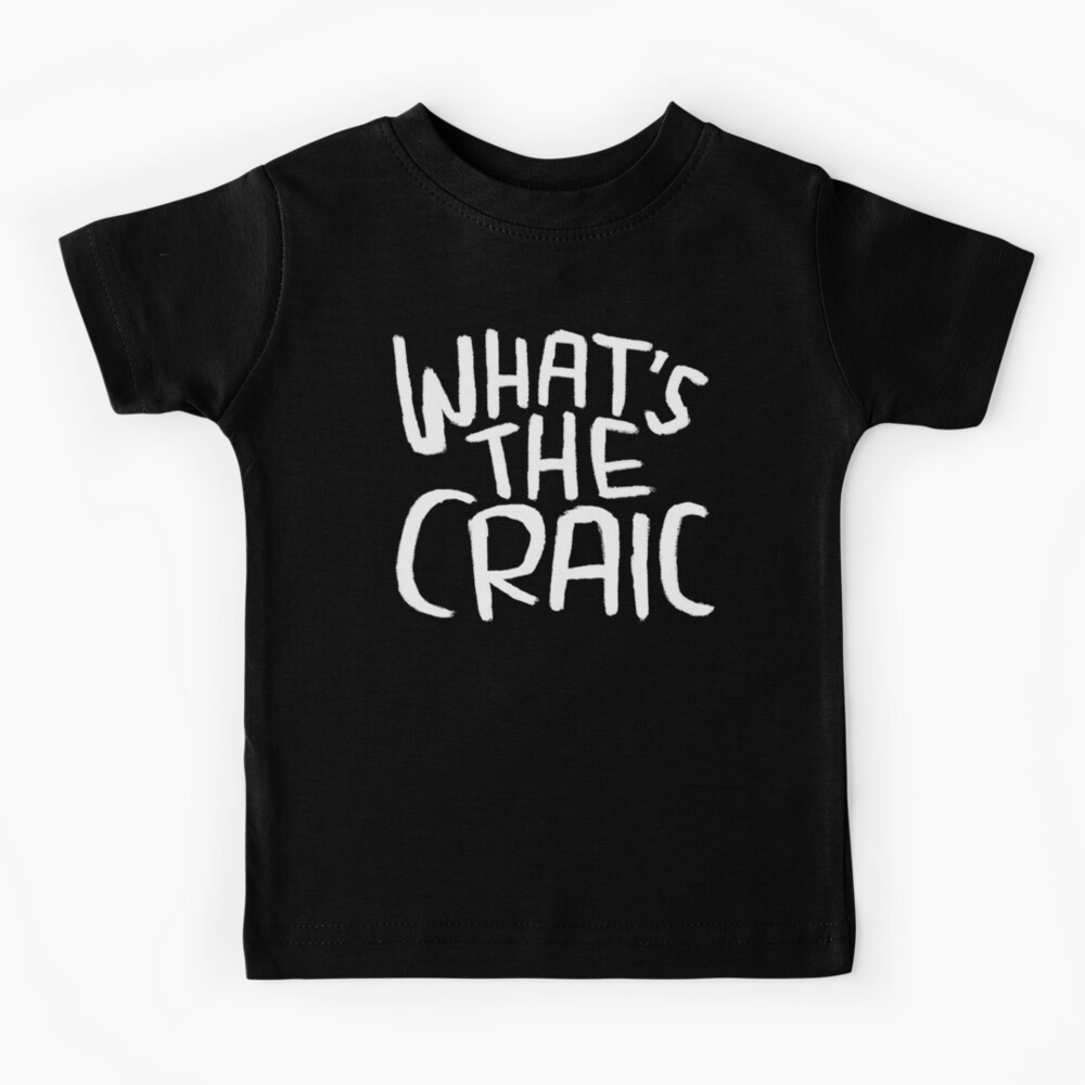 craic-irish-slang-for-fun-whats-the-craic-kids-t-shirt-by